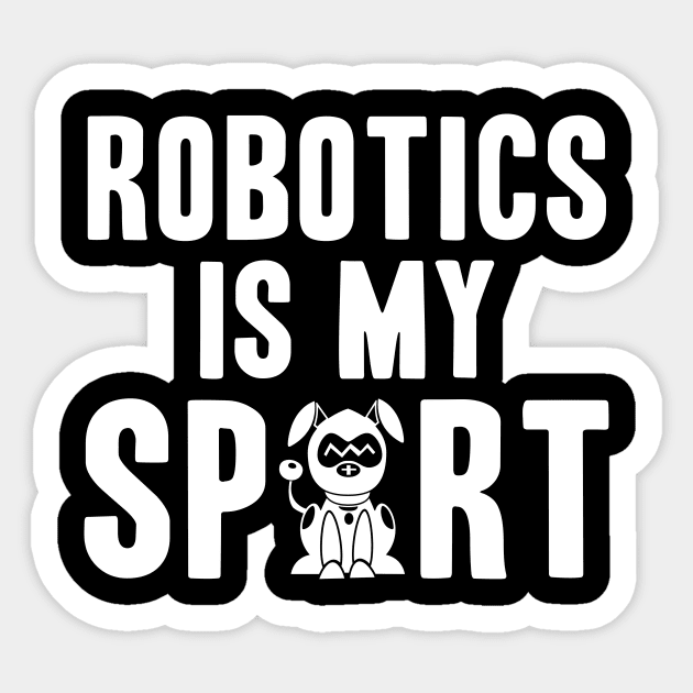 Robotics is my sport coder programmer Sticker by skaterly